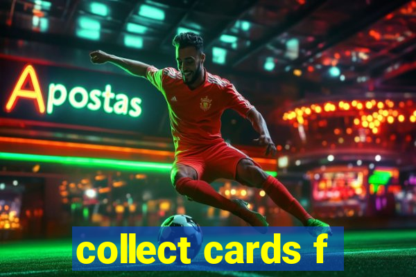 collect cards f